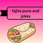 fajita puns and jokes