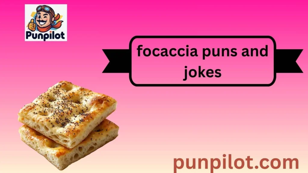 focaccia puns and jokes