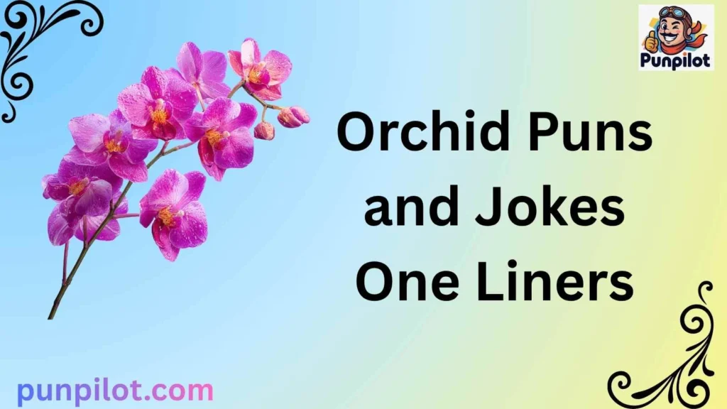 Orchid Puns and Jokes One Liners