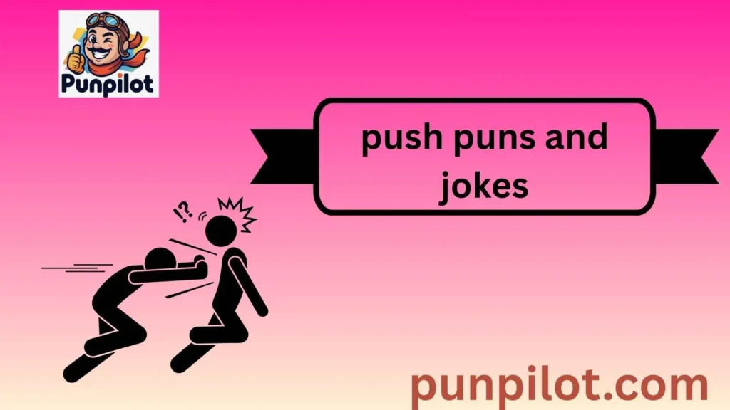 push puns and jokes