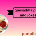 quesadilla puns and jokes