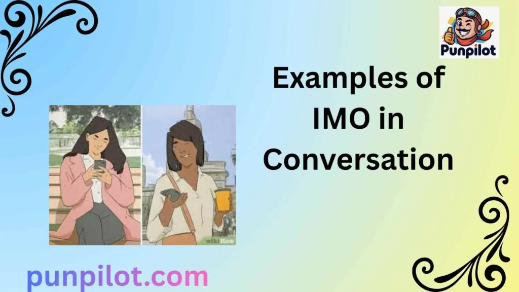 Examples of IMO in Conversation