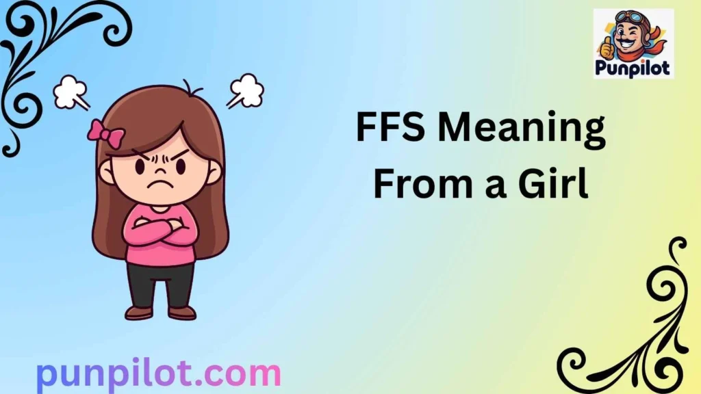 FFS Meaning From a Girl
