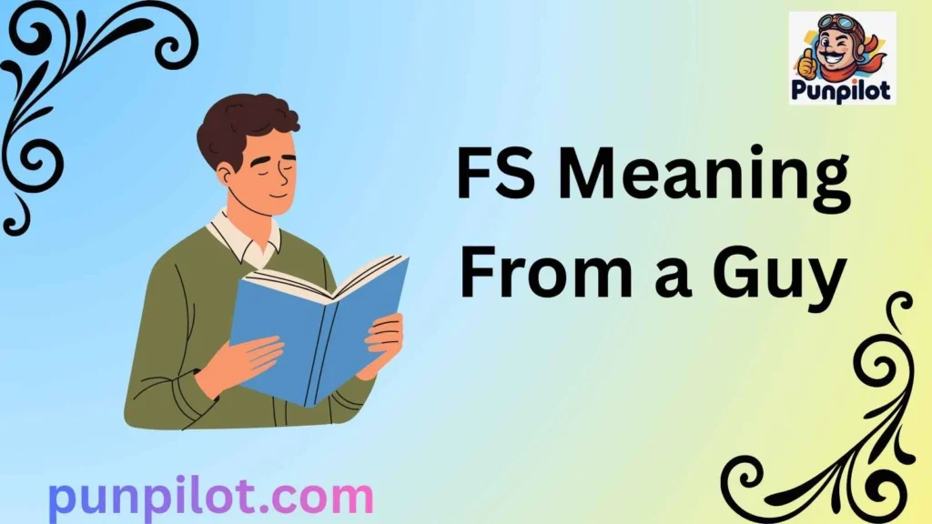 FS Meaning From a Guy