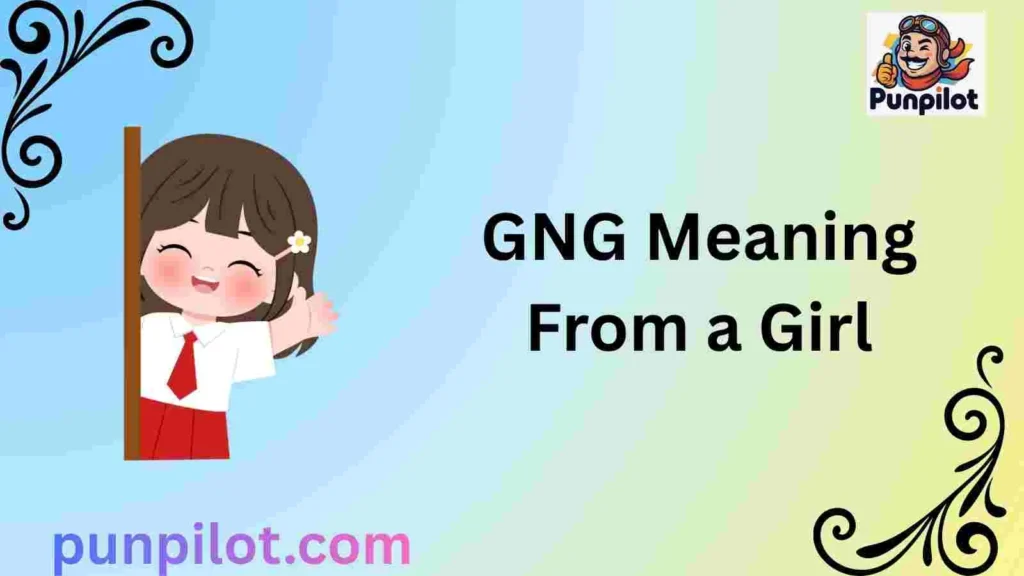 GNG Meaning From a Girl