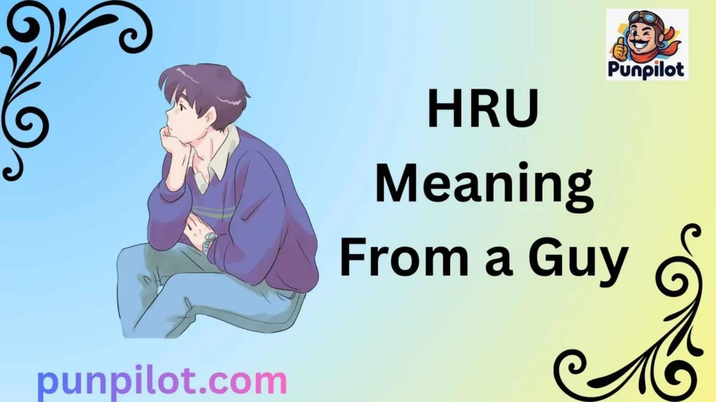 HRU Meaning From a Guy