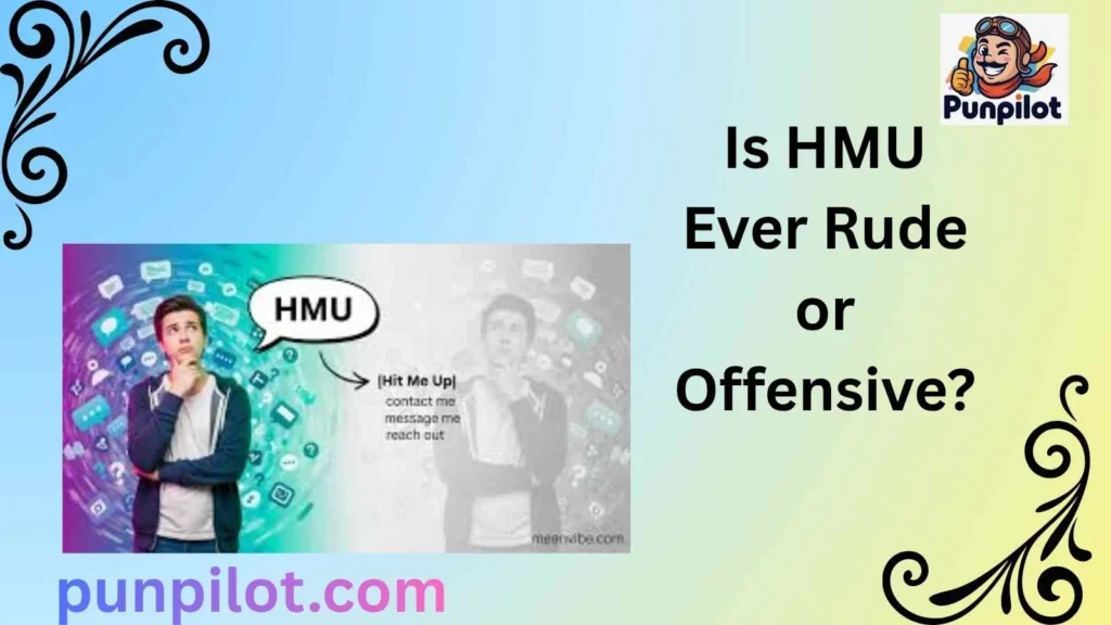 Is HMU Ever Rude or Offensive?