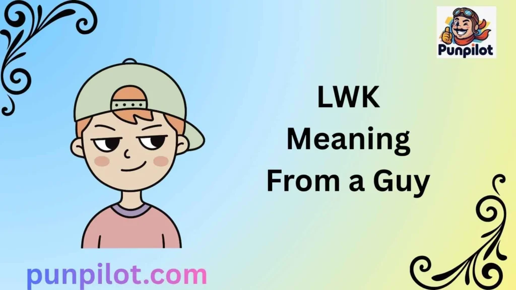 LWK Meaning From a Guy