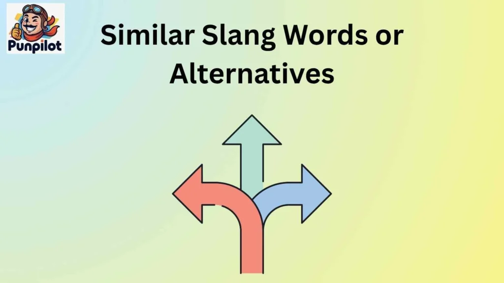 Similar Slang Words or Alternatives
