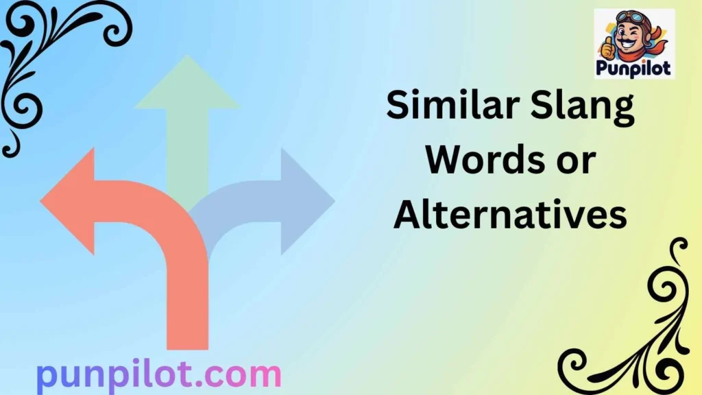Similar Slang Words or Alternatives