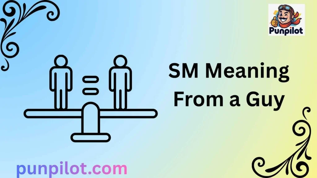SM Meaning From a Guy