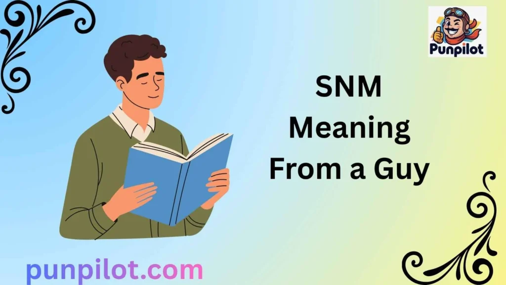 SNM Meaning From a Guy