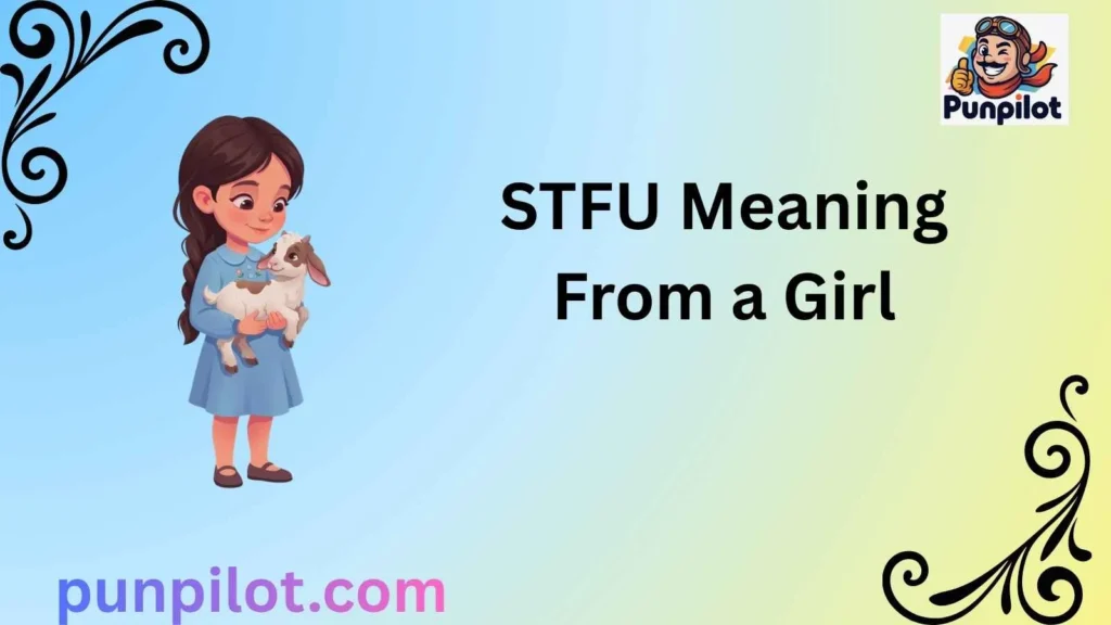 STFU Meaning From a Girl