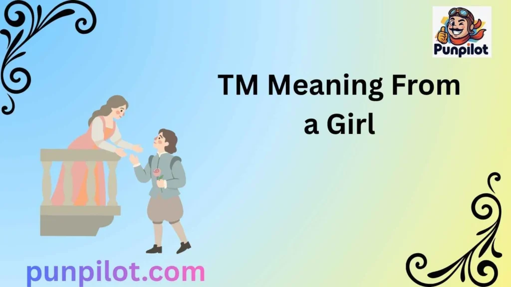 TM Meaning From a Girl