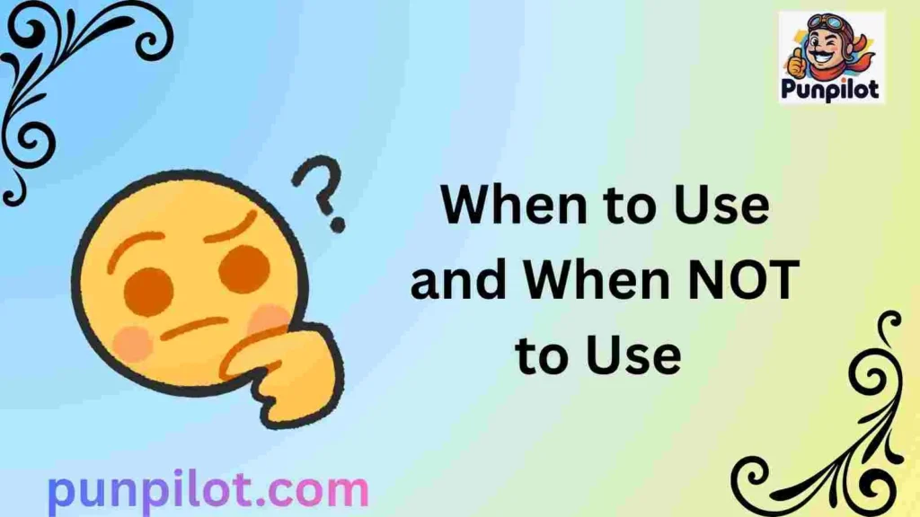 When to Use and When NOT to Use 