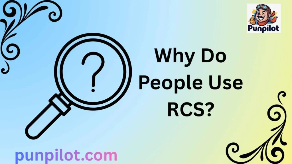 Why Do People Use RCS?