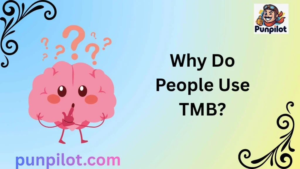 Why Do People Use TMB?