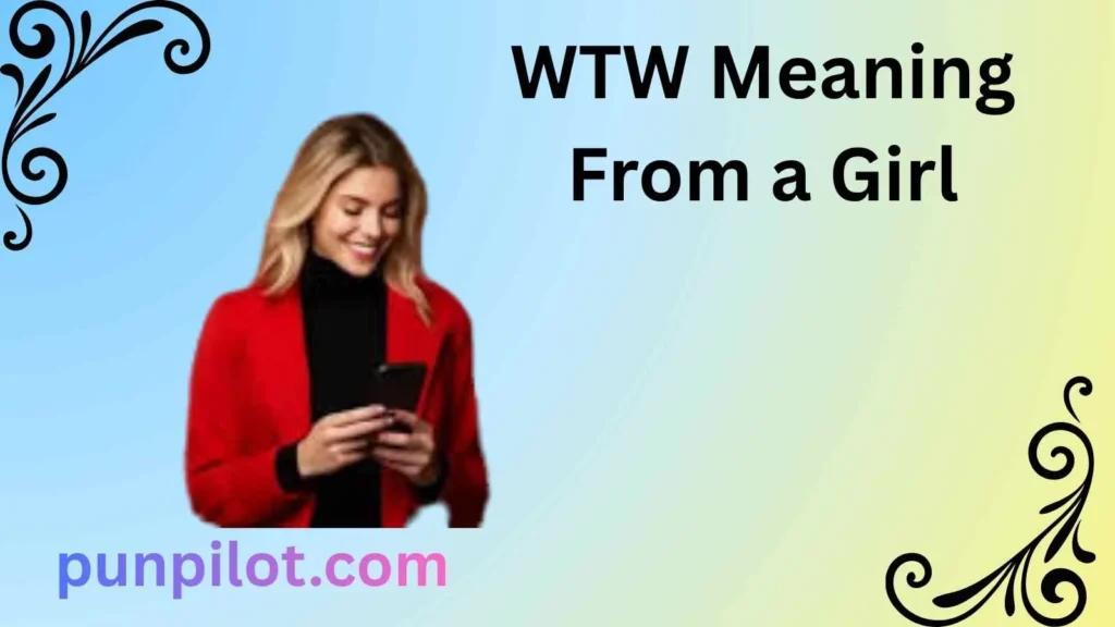 WTW Meaning From a Girl