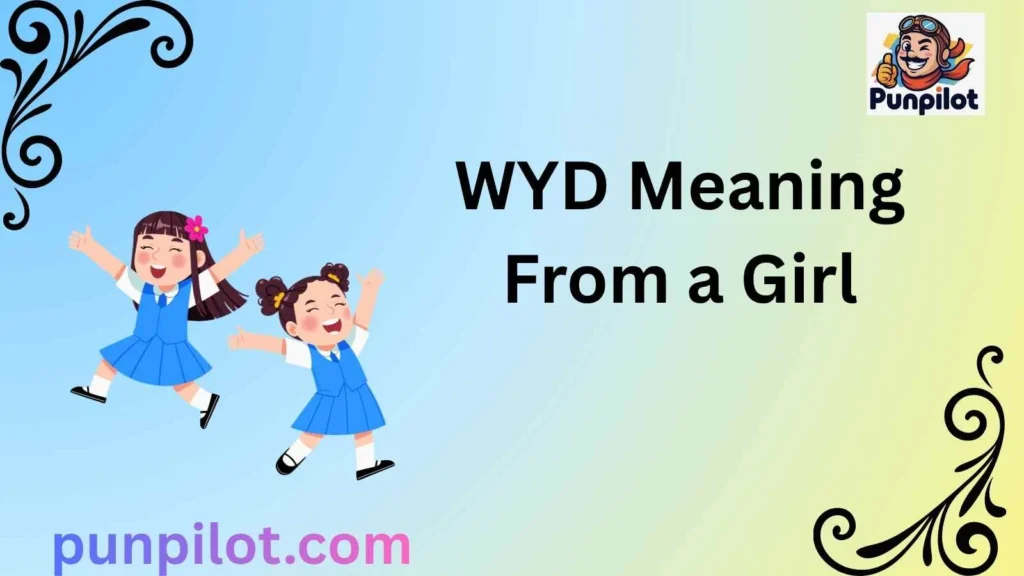 WYD Meaning From a Girl