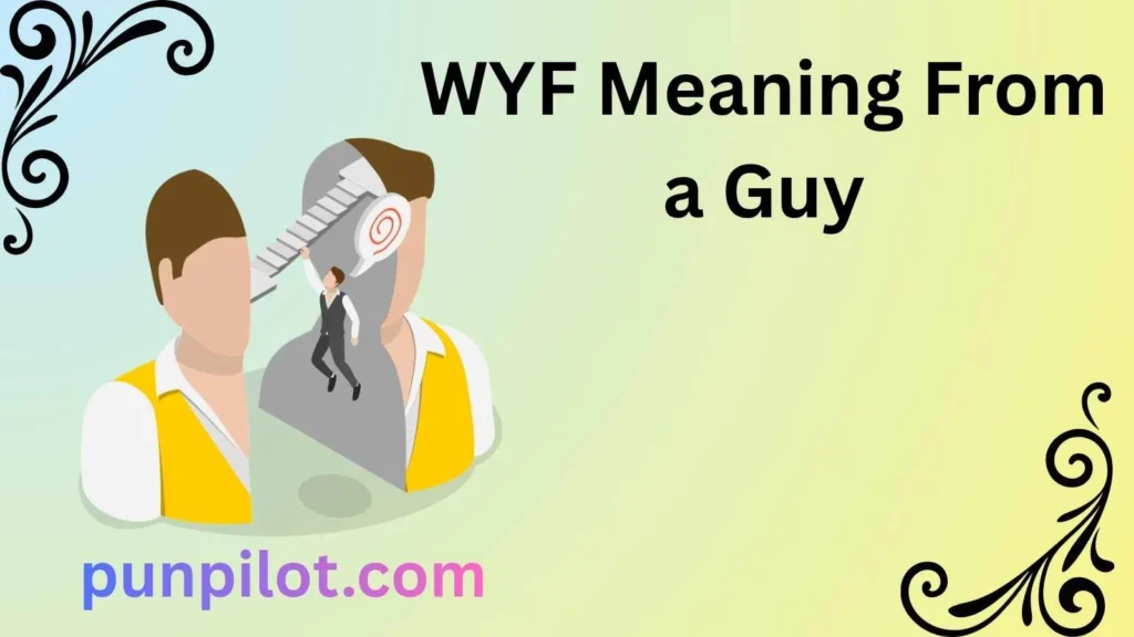 WYF Meaning From a Guy