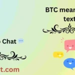 BTC meaning in text