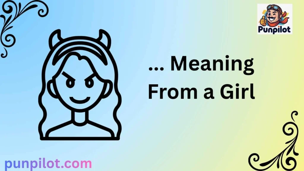  ... Meaning From a Girl