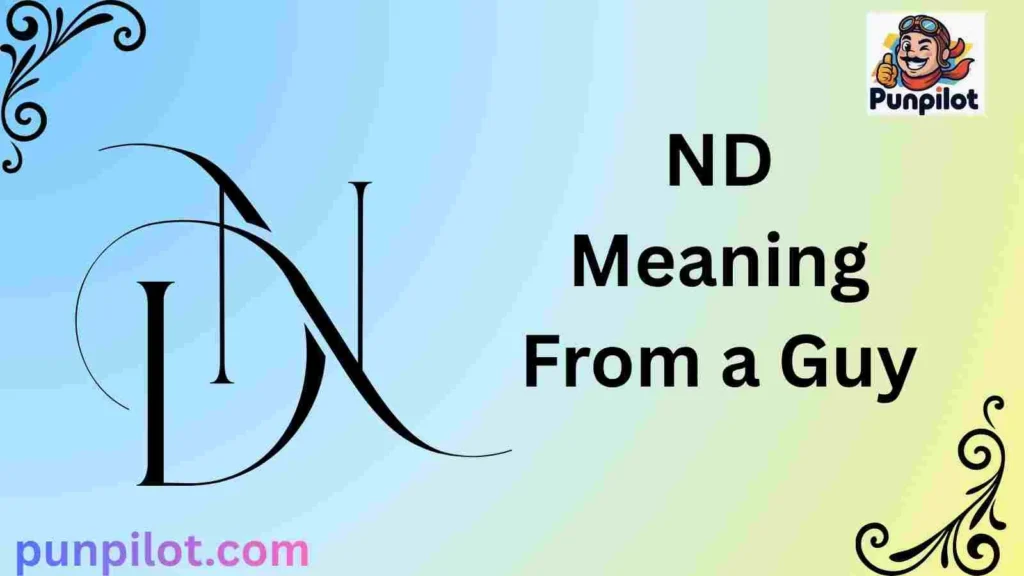 ND Meaning From a Guy