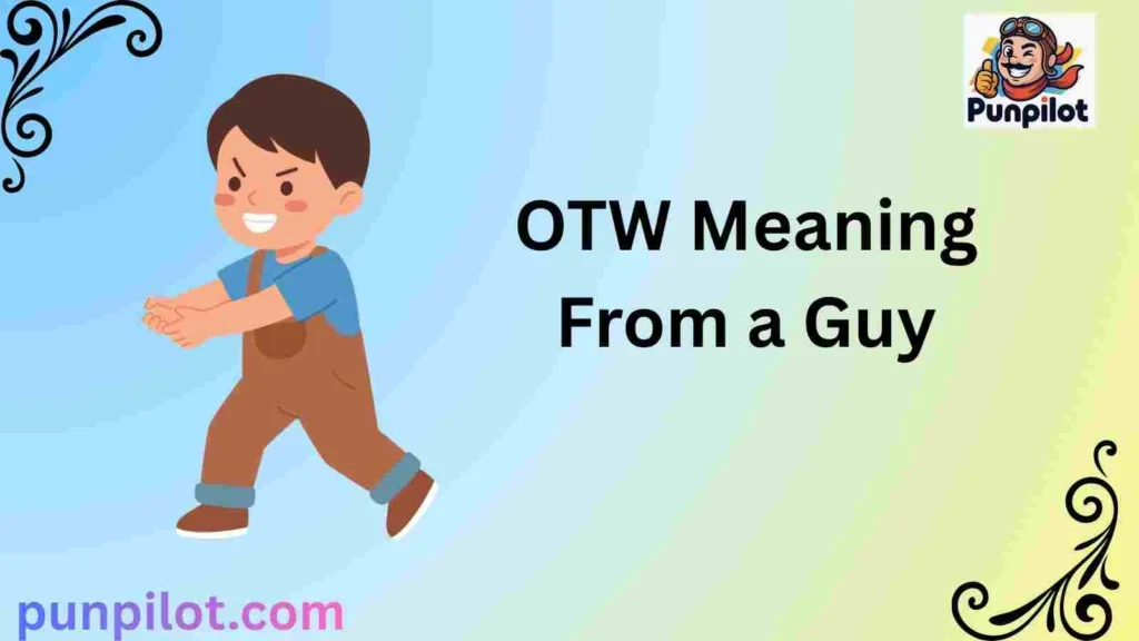 OTW Meaning From a Guy