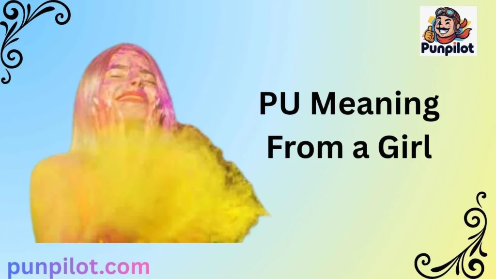 PU Meaning From a Girl