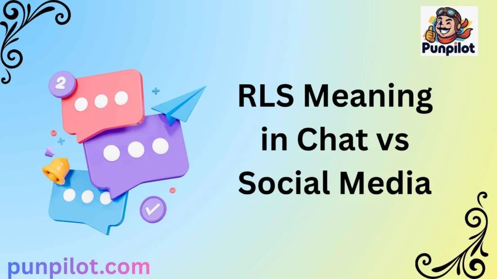 RLS Meaning in Chat vs Social Media