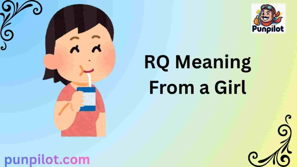 RQ Meaning From a Girl