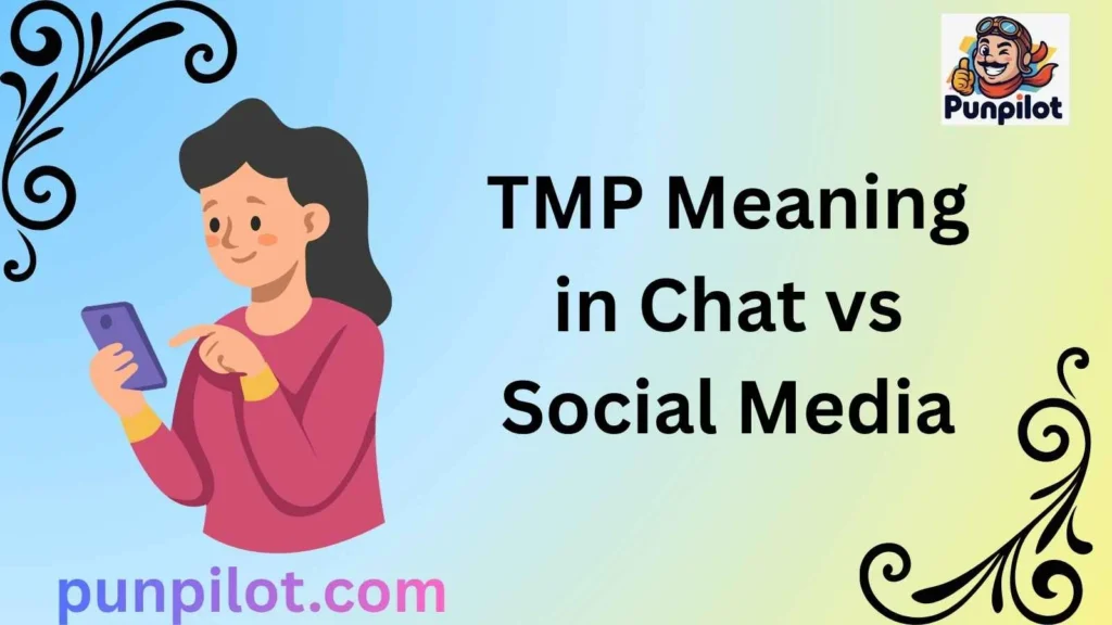 TMP Meaning in Chat vs Social Media