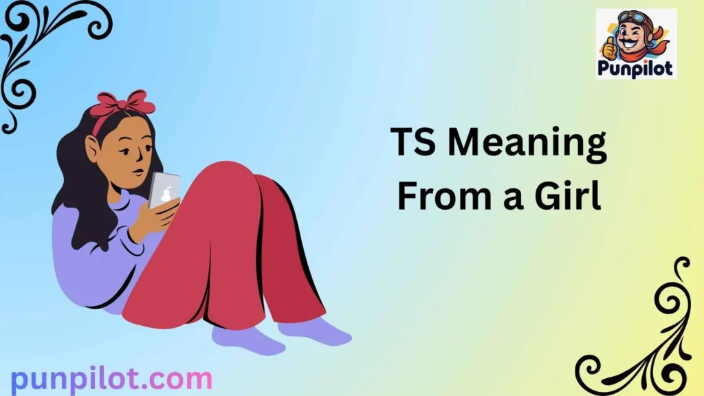 TS Meaning From a Girl