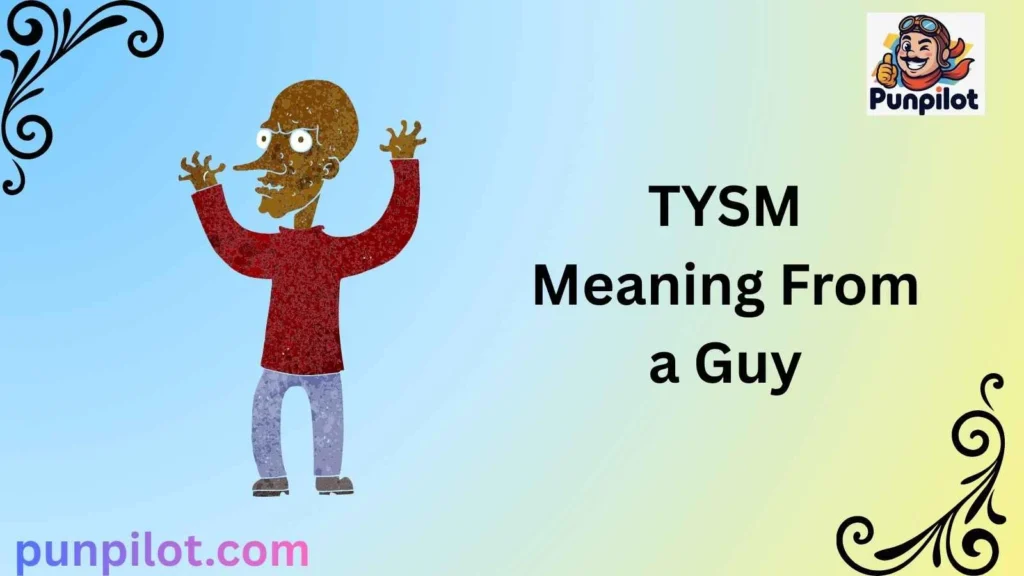 TYSM Meaning From a Guy