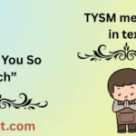 TYSM meaning in text