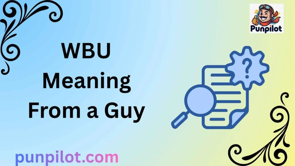  WBU Meaning From a Guy