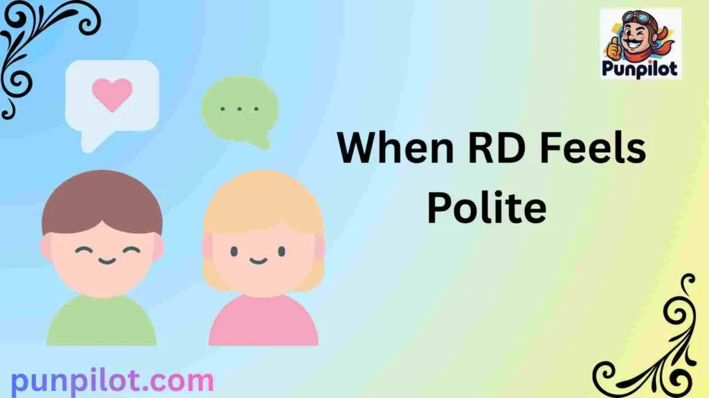 When RD Feels Polite 