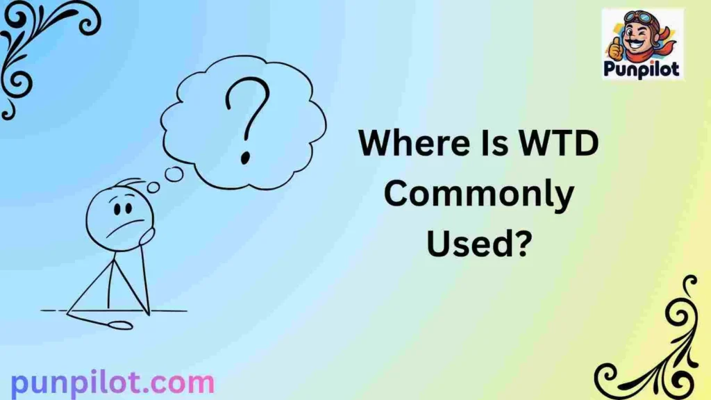 Where Is WTD Commonly Used?